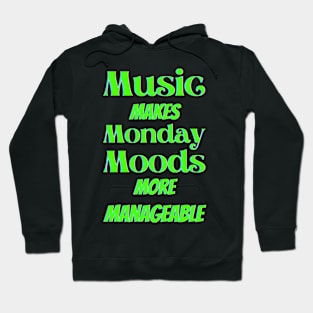 Music makes Monday moods more manageable - Green Txt Hoodie